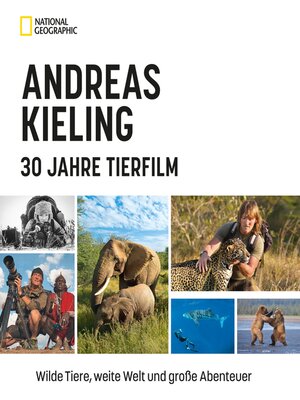 cover image of Andreas Kieling – 30 Jahre Tierfilm